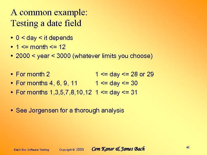 A common example: Testing a date field • 0 < day < it depends