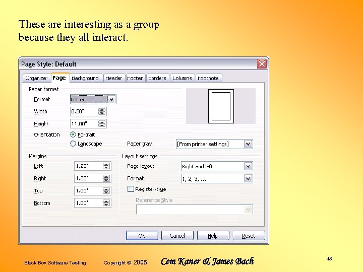 These are interesting as a group because they all interact. Black Box Software Testing