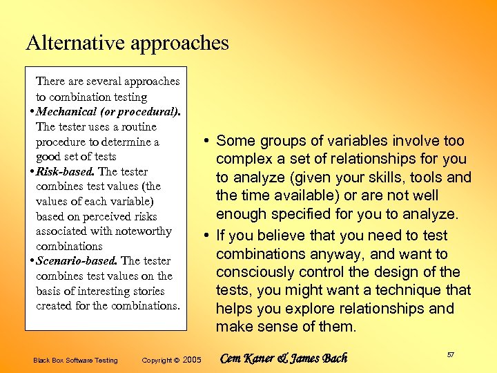 Alternative approaches There are several approaches to combination testing • Mechanical (or procedural). The