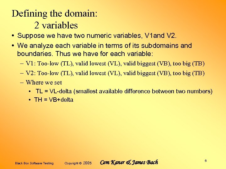 Defining the domain: 2 variables • Suppose we have two numeric variables, V 1
