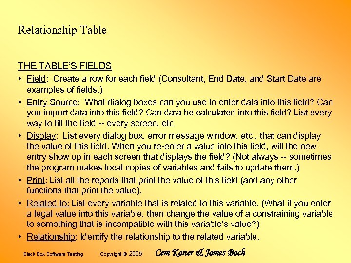 Relationship Table THE TABLE’S FIELDS • Field: Create a row for each field (Consultant,