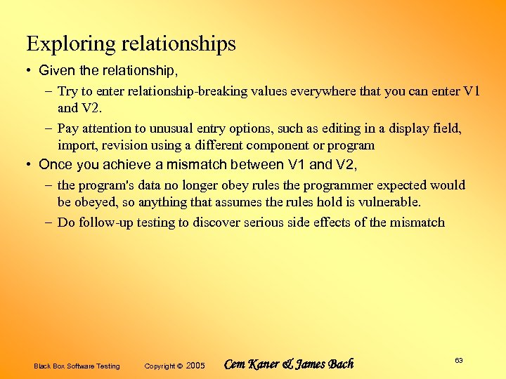 Exploring relationships • Given the relationship, – Try to enter relationship-breaking values everywhere that