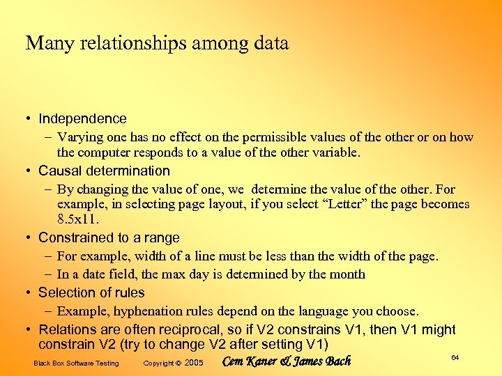 Many relationships among data • Independence – Varying one has no effect on the