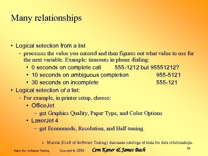 Many relationships • Logical selection from a list – processes the value you entered