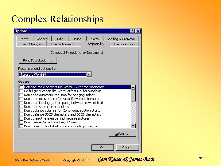 Complex Relationships Black Box Software Testing Copyright © 2005 Cem Kaner & James Bach