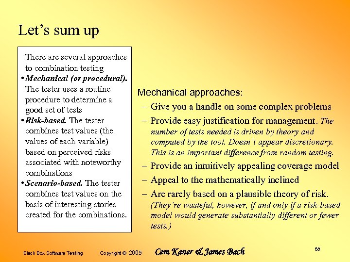 Let’s sum up There are several approaches to combination testing • Mechanical (or procedural).