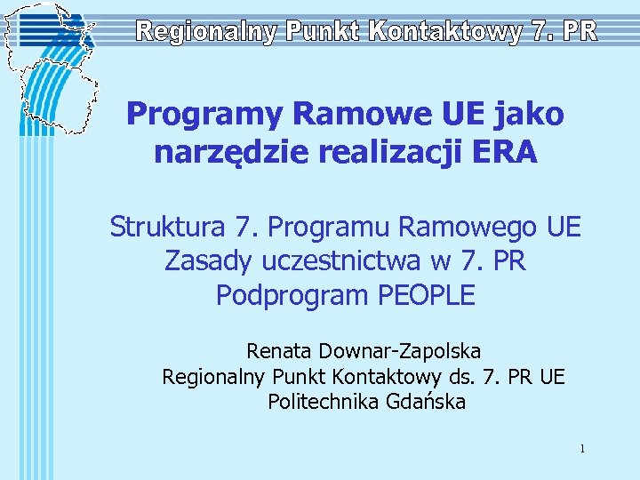 Programy Ramowe UE jako narzędzie realizacji ERA Struktura 7. Programu Ramowego UE Zasady uczestnictwa