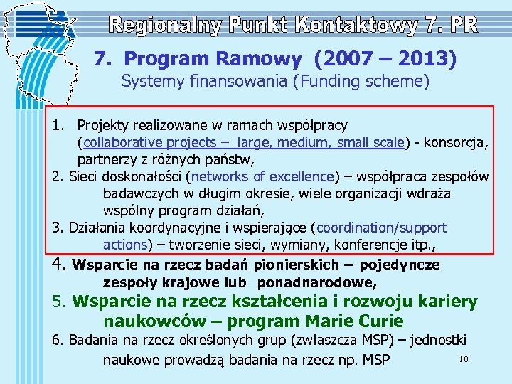 7. Program Ramowy (2007 – 2013) Systemy finansowania (Funding scheme) 1. Projekty realizowane w