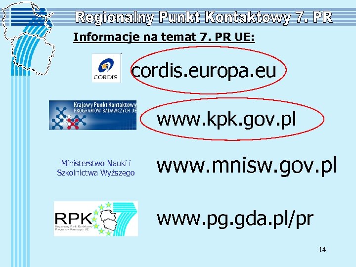 Informacje na temat 7. PR UE: cordis. europa. eu www. kpk. gov. pl Ministerstwo