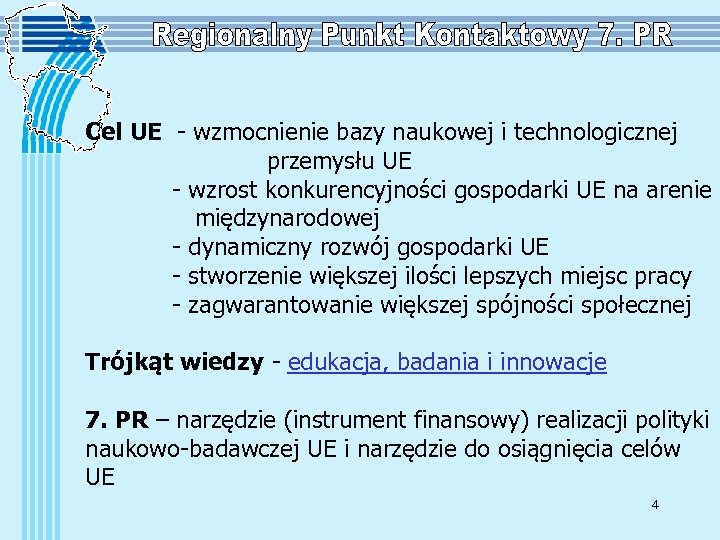 Cel UE - wzmocnienie bazy naukowej i technologicznej przemysłu UE - wzrost konkurencyjności gospodarki