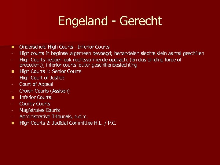 Engeland - Gerecht n n Onderscheid High Courts - Inferior Courts High courts in