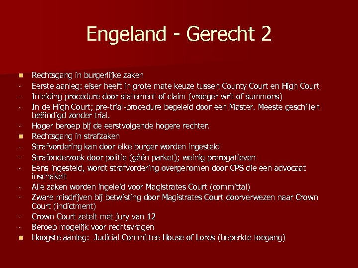 Engeland - Gerecht 2 n n n Rechtsgang in burgerlijke zaken Eerste aanleg: eiser