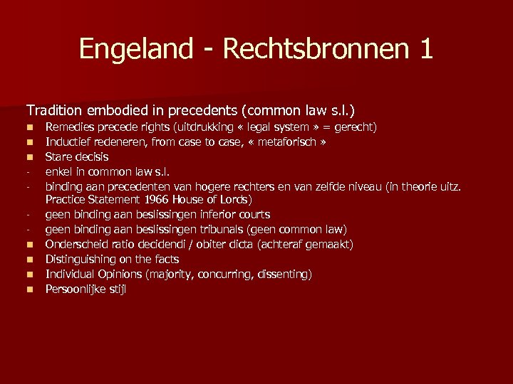 Engeland - Rechtsbronnen 1 Tradition embodied in precedents (common law s. l. ) n