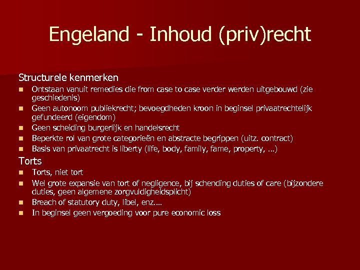 Engeland - Inhoud (priv)recht Structurele kenmerken n n Ontstaan vanuit remedies die from case