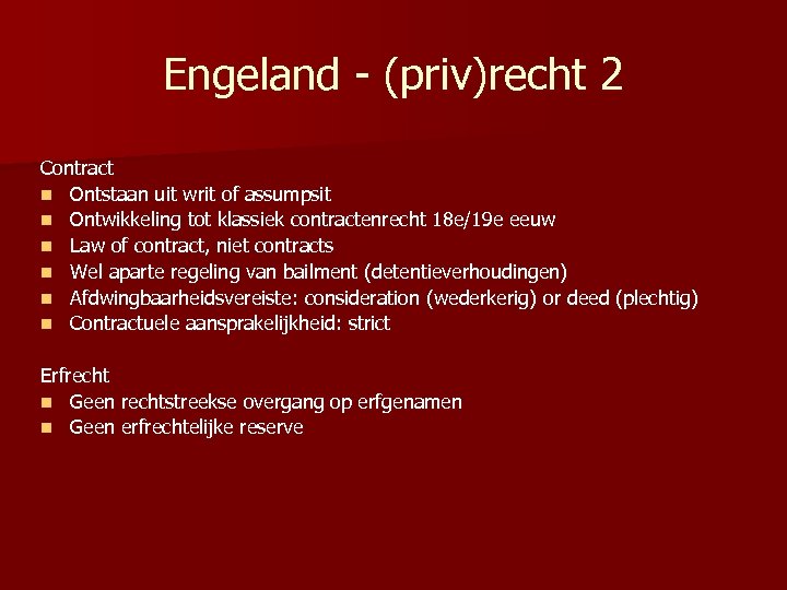 Engeland - (priv)recht 2 Contract n Ontstaan uit writ of assumpsit n Ontwikkeling tot