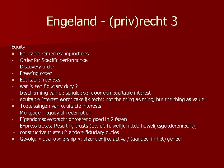 Engeland - (priv)recht 3 Equity n Equitable remedies: injunctions Order for Specific performance Discovery