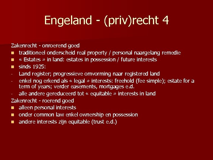 Engeland - (priv)recht 4 Zakenrecht - onroerend goed n traditioneel onderscheid real property /