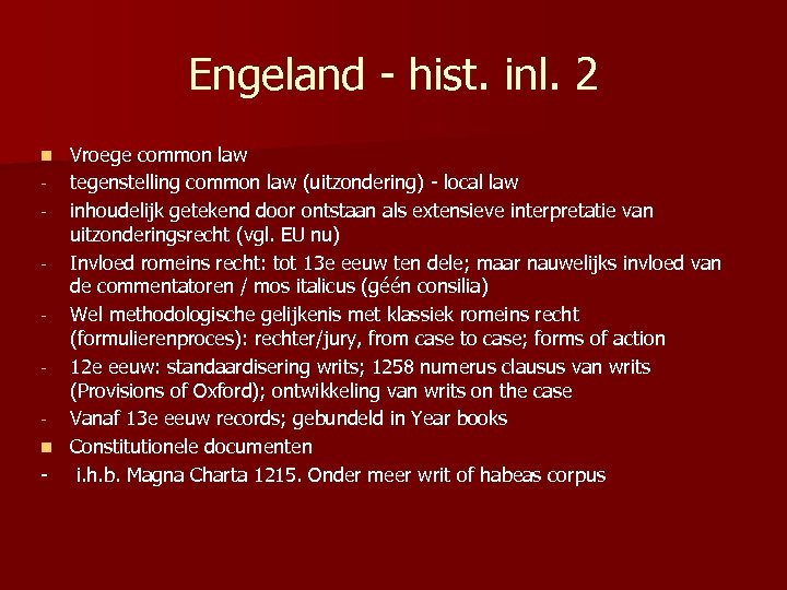 Engeland - hist. inl. 2 Vroege common law - tegenstelling common law (uitzondering) -