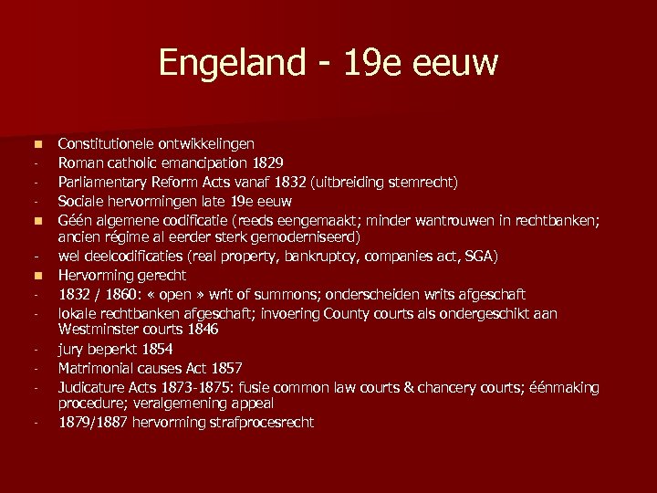 Engeland - 19 e eeuw Constitutionele ontwikkelingen Roman catholic emancipation 1829 Parliamentary Reform Acts