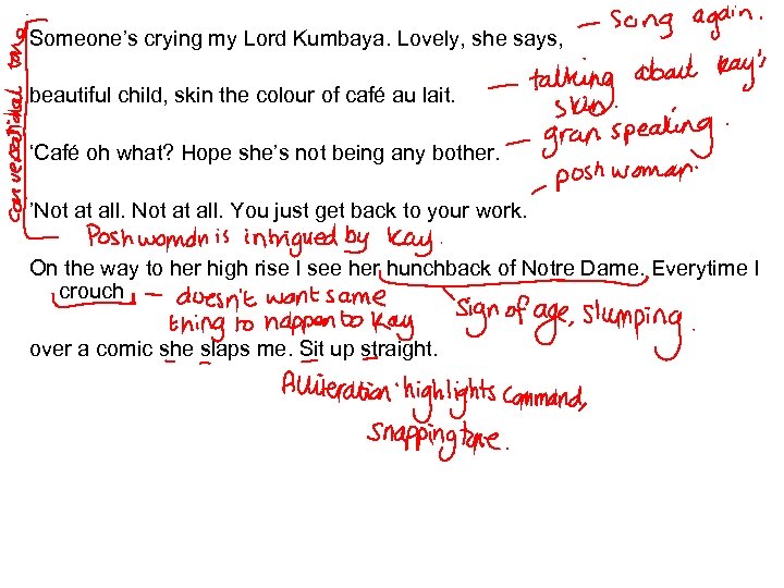 Someone’s crying my Lord Kumbaya. Lovely, she says, beautiful child, skin the colour of