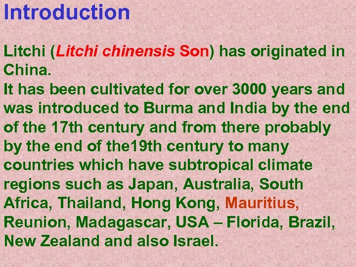 Introduction Litchi (Litchi chinensis Son) has originated in China. It has been cultivated for