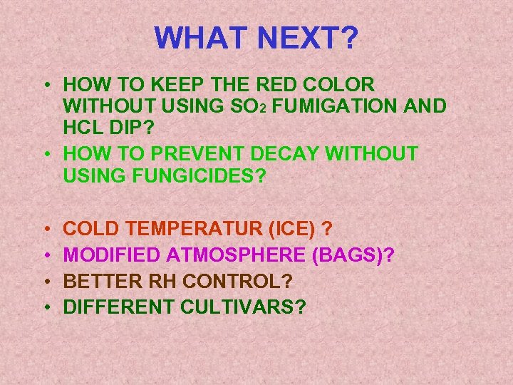 WHAT NEXT? • HOW TO KEEP THE RED COLOR WITHOUT USING SO 2 FUMIGATION