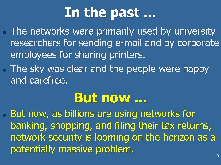 In the past. . . l l The networks were primarily used by university