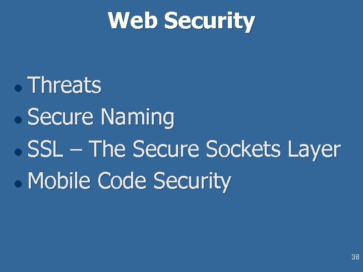 Web Security Threats l Secure Naming l SSL – The Secure Sockets Layer l