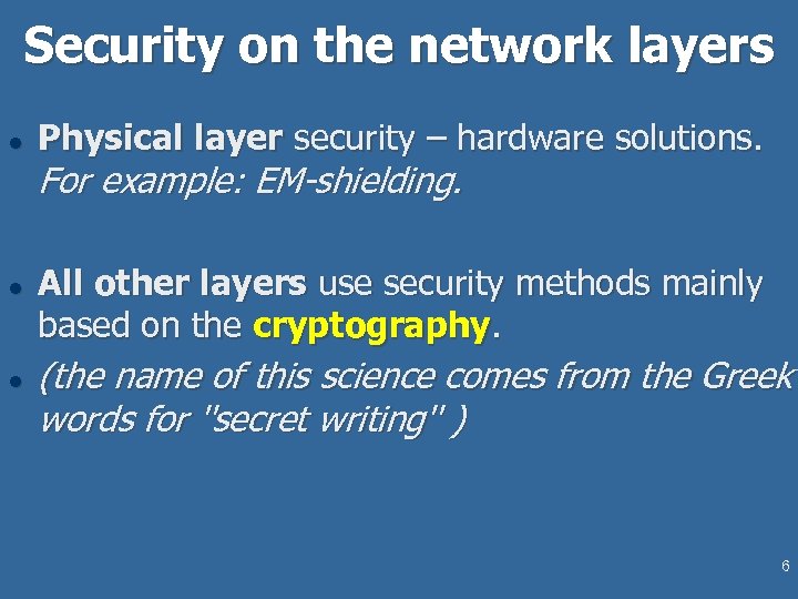 Security on the network layers l l l Physical layer security – hardware solutions.