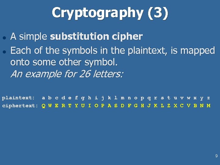 Cryptography (3) l l A simple substitution cipher Each of the symbols in the
