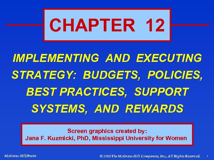 CHAPTER 12 IMPLEMENTING AND EXECUTING STRATEGY: BUDGETS, POLICIES, BEST PRACTICES, SUPPORT SYSTEMS, AND REWARDS