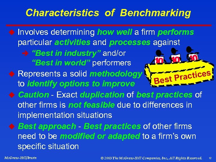 Characteristics of Benchmarking u Involves determining how well a firm performs particular activities and