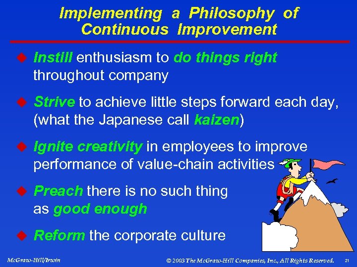 Implementing a Philosophy of Continuous Improvement u Instill enthusiasm to do things right throughout