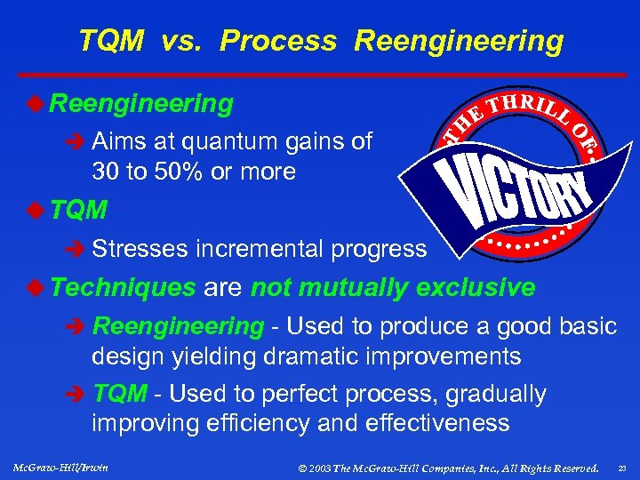 TQM vs. Process Reengineering u Reengineering è Aims at quantum gains of 30 to