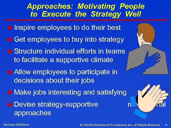 Approaches: Motivating People to Execute the Strategy Well u Inspire employees to do their