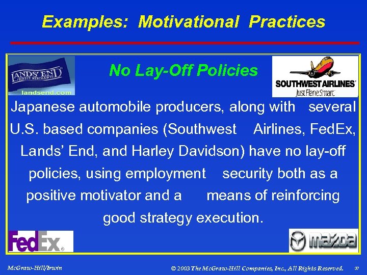 Examples: Motivational Practices No Lay-Off Policies Japanese automobile producers, along with several U. S.