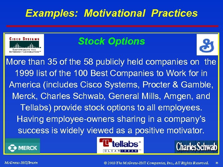 Examples: Motivational Practices Stock Options More than 35 of the 58 publicly held companies