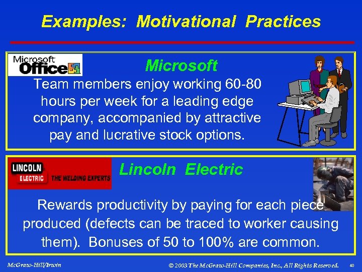 Examples: Motivational Practices Microsoft Team members enjoy working 60 -80 hours per week for