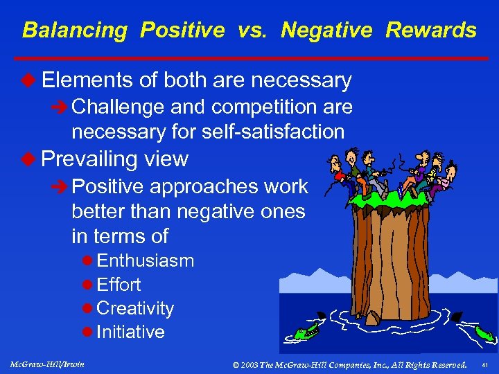 Balancing Positive vs. Negative Rewards u Elements of both are necessary è Challenge and