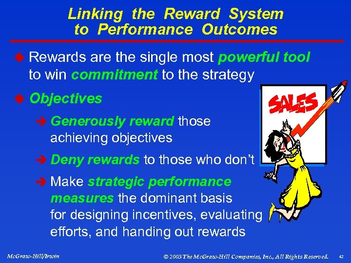 Linking the Reward System to Performance Outcomes u Rewards are the single most powerful