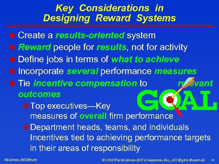 Key Considerations in Designing Reward Systems u Create a results-oriented system u Reward people