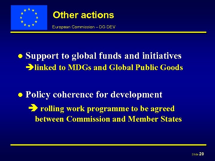 Other actions European Commission – DG DEV ● Support to global funds and initiatives