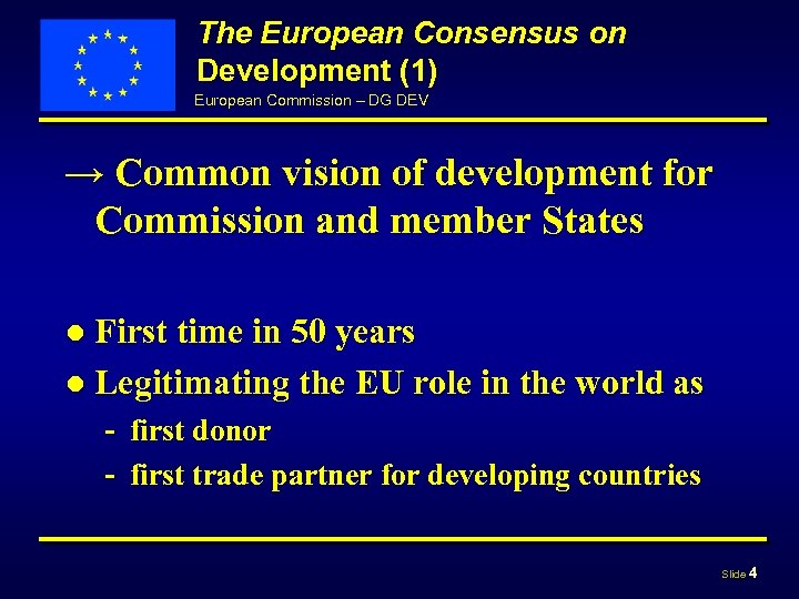 The European Consensus on Development (1) European Commission – DG DEV → Common vision