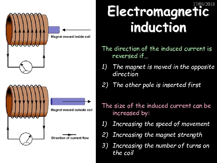 Electromagnetic induction 17/03/2018 The direction of the induced current is reversed if… 1) The