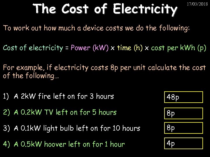 The Cost of Electricity 17/03/2018 To work out how much a device costs we