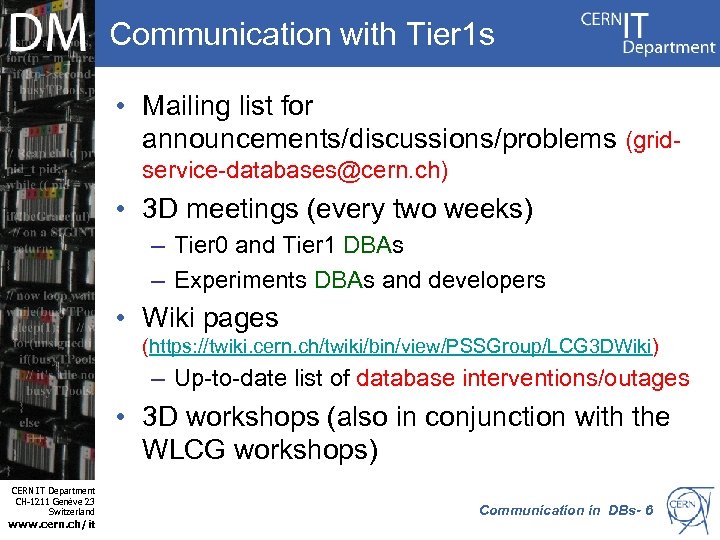 Communication with Tier 1 s • Mailing list for announcements/discussions/problems (gridservice-databases@cern. ch) • 3