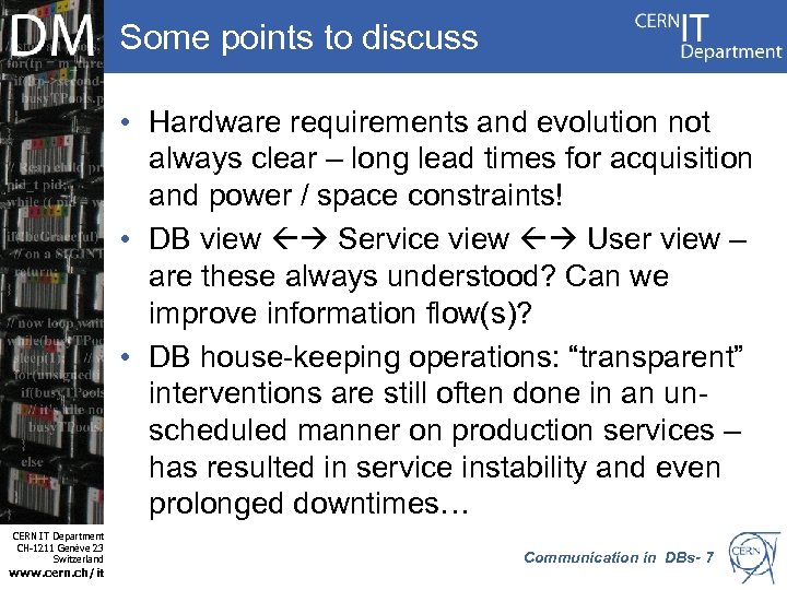 Some points to discuss • Hardware requirements and evolution not always clear – long