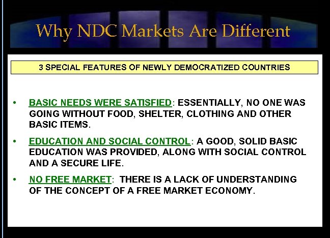 Why NDC Markets Are Different 3 SPECIAL FEATURES OF NEWLY DEMOCRATIZED COUNTRIES • BASIC