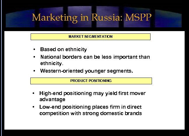 Marketing in Russia: MSPP MARKET SEGMENTATION • Based on ethnicity • National borders can