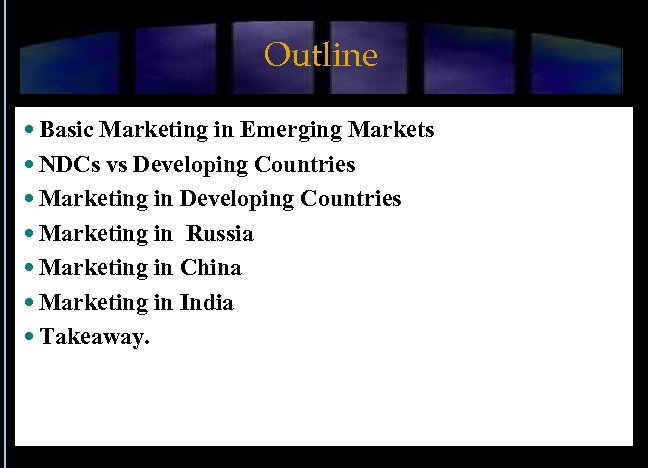 Outline Basic Marketing in Emerging Markets NDCs vs Developing Countries Marketing in Russia Marketing